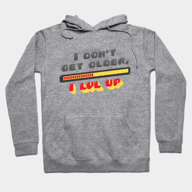 I Don't Get Older, I Lvl Up Hoodie by boobear247